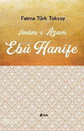 İmam - ı Azam Ebu Hanifi - Kitapiks.com