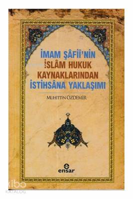 İmam Şafii'nin İslam Hukuk Kaynaklarından İstihsana Yaklaşımı - Kitapi