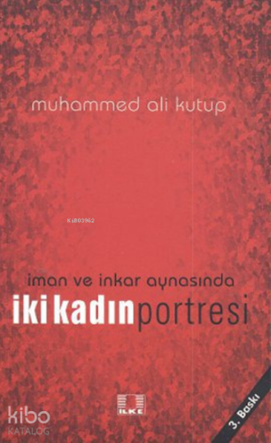 İman ve İnkar Aynasında İki Kadın Portresi