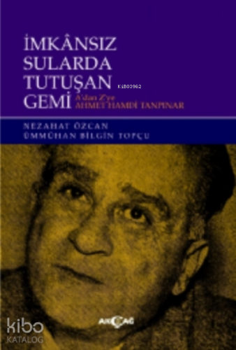 İmkansız Sularda Tutuşan Gemi;A'dan Z'ye Ahmet Hamdi Tanpınar