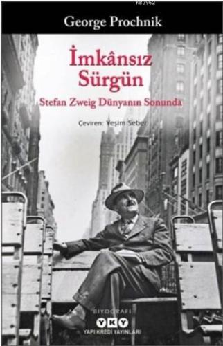 İmkansız Sürgün; Stefan Zweig Dünyanın Sonunda - Kitapiks.com