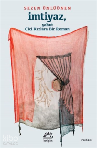 İmtiyaz, Yahut Cici Kızlara Bir Roman - Kitapiks.com