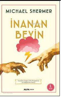 İnanan Beyin; İnançları Doğru Gibi Kurgulama ve Pekiştirme Süreci - Ki