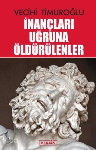 İnançları Uğruna Öldürülenler - Kitapiks.com