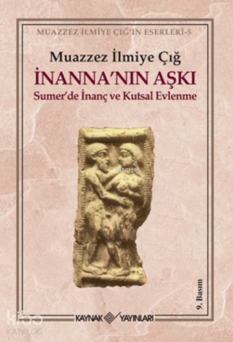 İnanna’nın Aşkı Sumer’de İnanç ve Kutsal Evlenme - Kitapiks.com