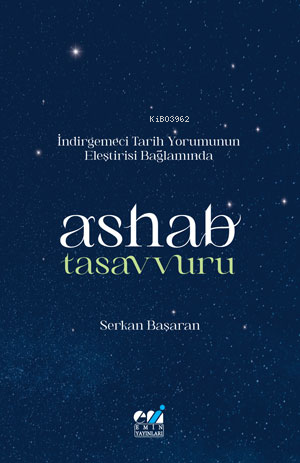 İndirgemeci Tarih Yorumunun Eleştirisi Bağlamında / Ashab Tasavvuru - 