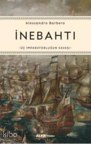 İnebahtı; Üç İmparatorluğun Savaşı - Kitapiks.com