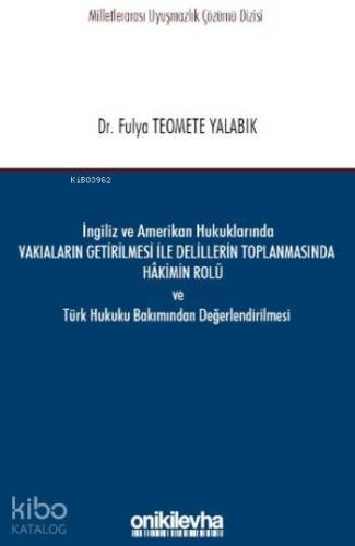 İngiliz ve Amerikan Hukuklarında Vakıaların Getirilmesi ile Delillerin