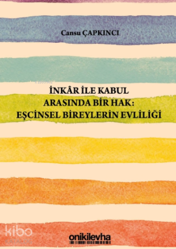 İnkar Ile Kabul Arasında Bir Hak: Eşcinsel Bireylerin Evliliği