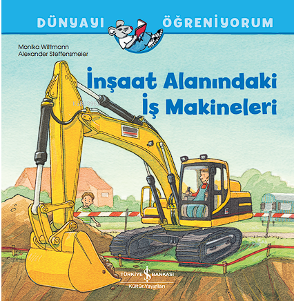 İnşaat Alanindaki İş Makineleri Dünyayi Öğreniyorum - Kitapiks.com