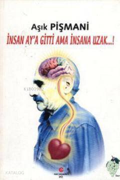 İnsan Ay'a Gitti Ama İnsana Uzak - Kitapiks.com