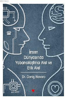 İnsan Dünyasında Yabancılaştırıcı Akıl ve Etik Akıl - Kitapiks.com