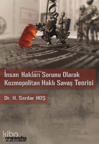 İnsan Hakları Sorunu Olarak Kozmopolitan Haklı Savaş Teorisi - Kitapik