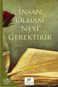 İnsan Olmam Neyi Gerektirir - Kitapiks.com