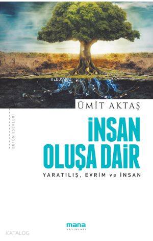 İnsan Oluşa Dair - Yaratılış, Evrim ve İnsan