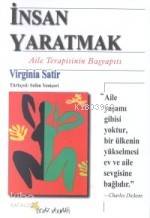 İnsan Yaratmak; Aile Terapisinin Başyapıtı
