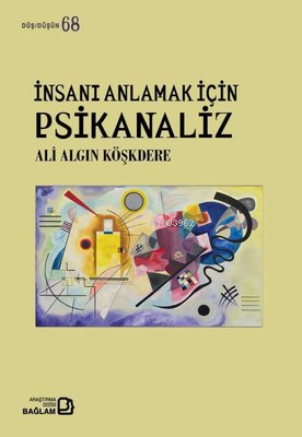 İnsanı Anlamak İçin Psikanaliz - Düş Düşün 68 - Kitapiks.com