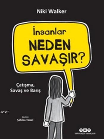 İnsanlar Neden Savaşır?; Çatışma, Savaş ve Barış - Kitapiks.com