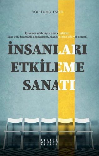 İnsanları Etkileme Sanatı;İçimizde Saklı Sayısız Güce Sahibiz. Eğer Yolu Kazmayla Açamazsam, Kayanın İçine Bile Yol Açarım.