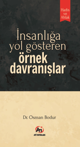 İnsanlığa Yol Gösteren Örnek Davranışlar ;Hadis ve Ahlak - Kitapiks.co