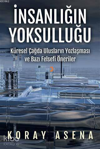 İnsanlığın Yoksulluğu; Küresel Çağda Ulusların Yozlaşması ve Bazı Fels