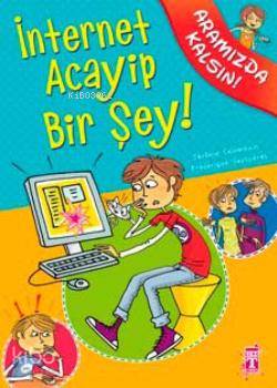İnternet Acayip Bir Şey! - Kitapiks.com