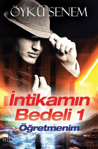 İntikamın Bedeli 1; Öğretmenim - Kitapiks.com