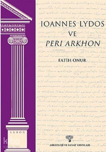 Ioannes Lydos ve Peri Arkhon - Akron 4 - Kitapiks.com