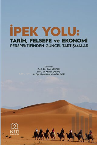 İpek Yolu: Tarih, Felsefe ve Ekonomi Perspektifinden Güncel Tartışmalar