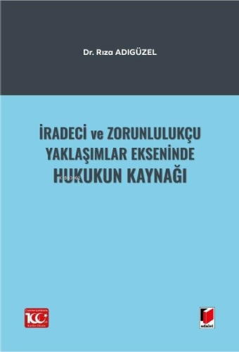 İradeci ve Zorunlulukçu Yaklaşımlar Ekseninde Hukukun Kaynağı - Kitapi