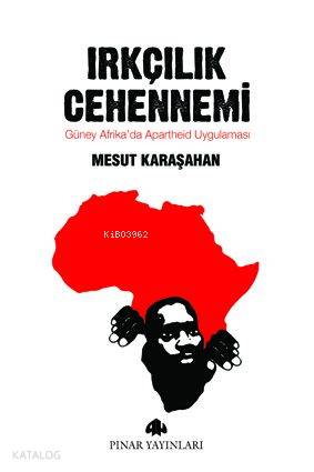 Irkçılık Cehennemi; Güney Afrikada Apartheid Uygulaması - Kitapiks.com