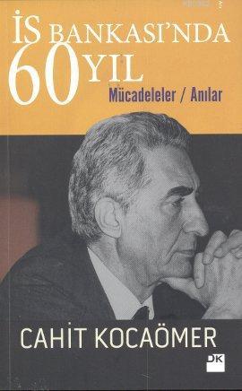 İş Bankası'nda 60 Yıl; Mücadeleler - Anılar