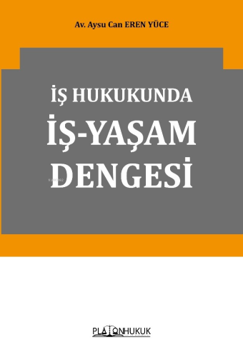 İş Hukukunda İş-Yaşam Dengesi - Kitapiks.com