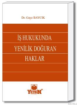 İş Hukukunda Yenilik Doğuran Haklar - Kitapiks.com