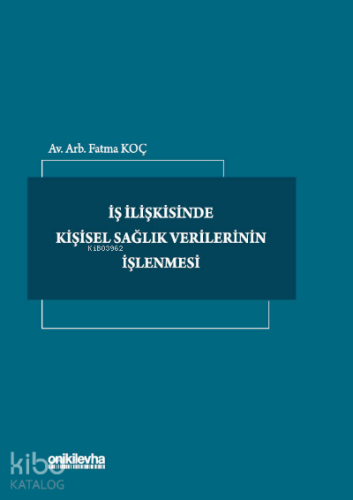 İş İlişkisinde Kişisel Sağlık Verilerinin İşlenmesi - Kitapiks.com