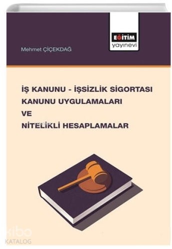 İş Kanunu İşsizlik Sigortası Kanunu Uygulamaları ve Nitelikli Hesaplamalar