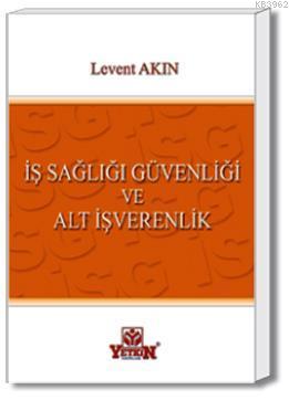 İş Sağlığı Güvenliği ve Alt İşverenlik - Kitapiks.com