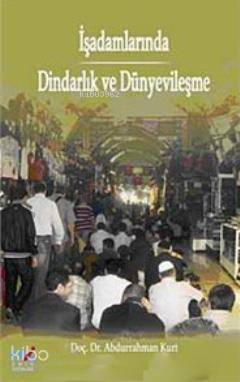 İşadamlarında Dindarlık ve Dünyevileşme - Kitapiks.com