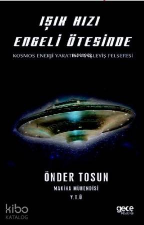 Işık Hızı Engeli Ötesinde; Kosmos Enerji Yaratım ve İşleyiş Felsefesi 