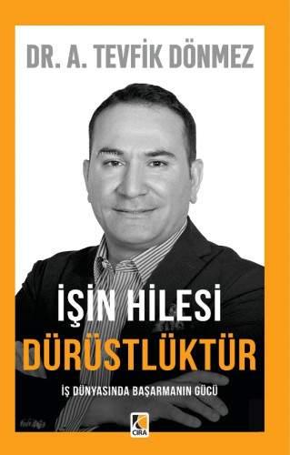 İşin Hilesi Dürüstlüktür;İş Dünyasında Başarmanın Gücü - Kitapiks.com