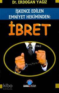 İşkence Edilen Emniyet Hekiminden: İbret - Kitapiks.com