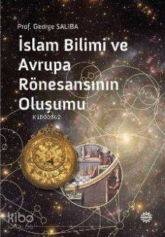 İslam Bilimi ve Avrupa Rönesansının Oluşumu - Kitapiks.com