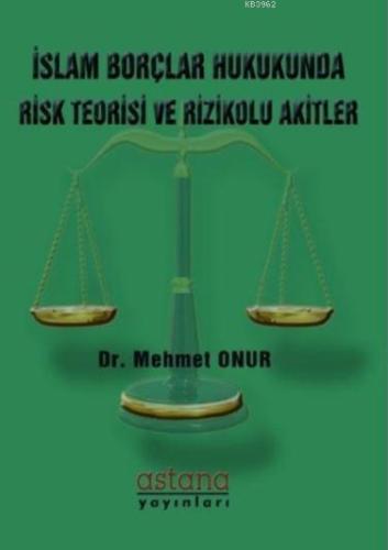 İslam Borçlar Hukukunda Risk Teorisi ve Rizikolu Akitler - Kitapiks.co
