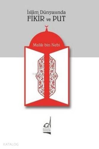 İslam Dünyasında Fikir ve Put - Kitapiks.com