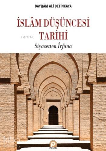 İslâm Düşüncesi Tarihi; Siyasetten İrfana