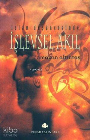 İslam Düşüncesinde İşlevsel Akıl - Kitapiks.com