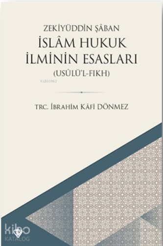 İslam Hukuk İlminin Esasları;Usulü'l Fıkh - Kitapiks.com