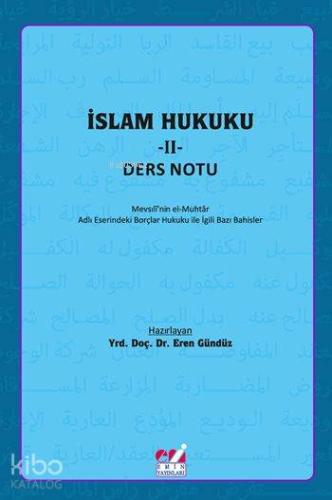 İslam Hukuku - II: Ders Notu; Mevsılî'nin el-Muhtâr Adlı Eserindeki Borçlar Hukuku İle İlgili Bazı Bahisler