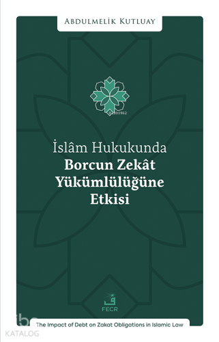 İslâm Hukukunda Borcun Zekât Yükümlülüğüne Etkisi