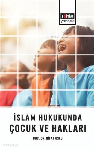 İslam Hukukunda Çocuk ve Hakları - Kitapiks.com